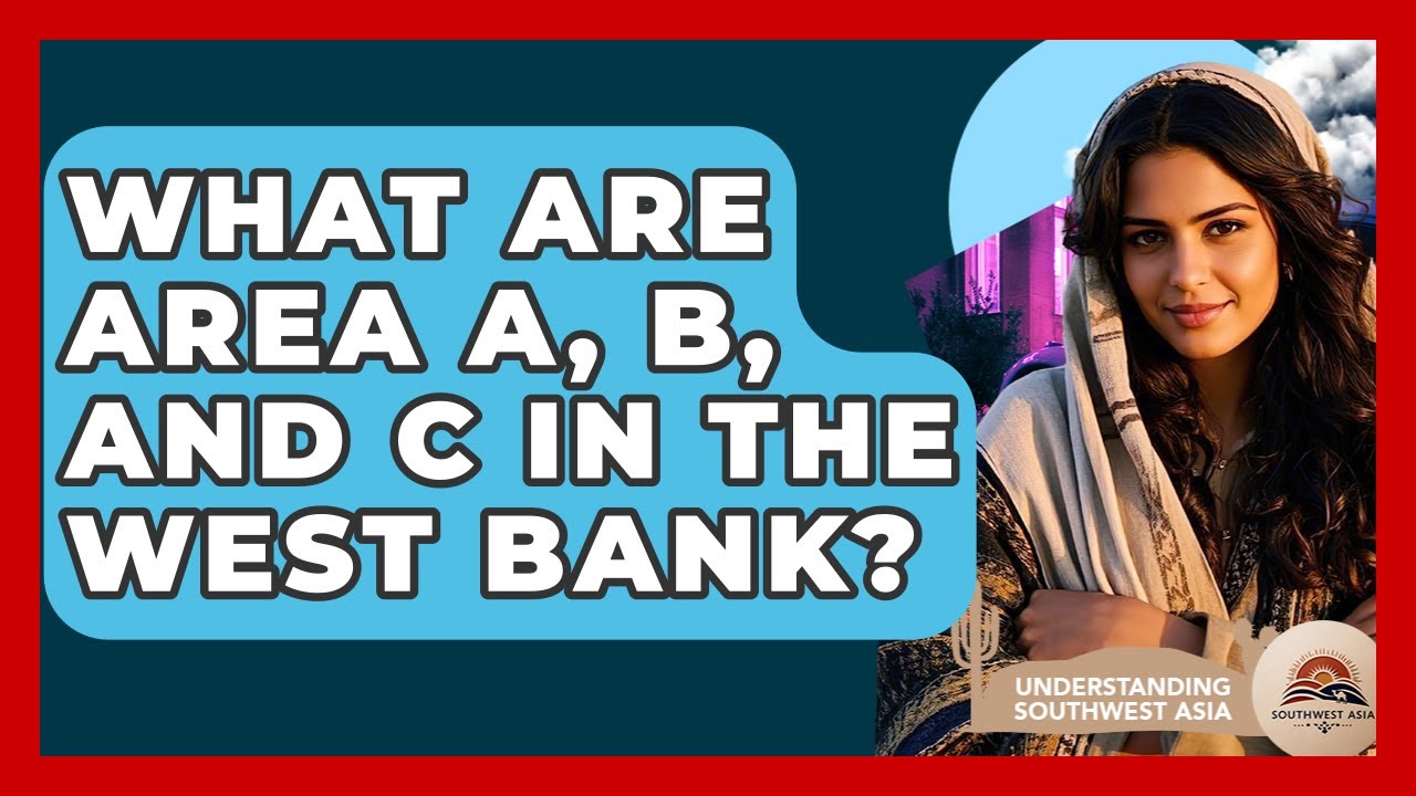 Что представляют собой зоны A, B и C на Западном берегу? — Понимание Юго-Западной Азии
