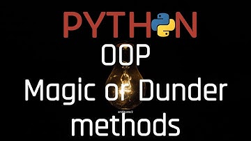 Python - OOP - Magic or Dunder methods [3.7]