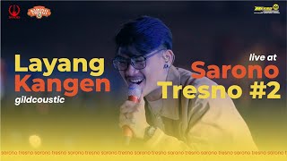 GILDCOUSTIC - LAYANG KANGEN | LIVE PERFORM !! SARONO TRESNO FESTIVAL #2 2023