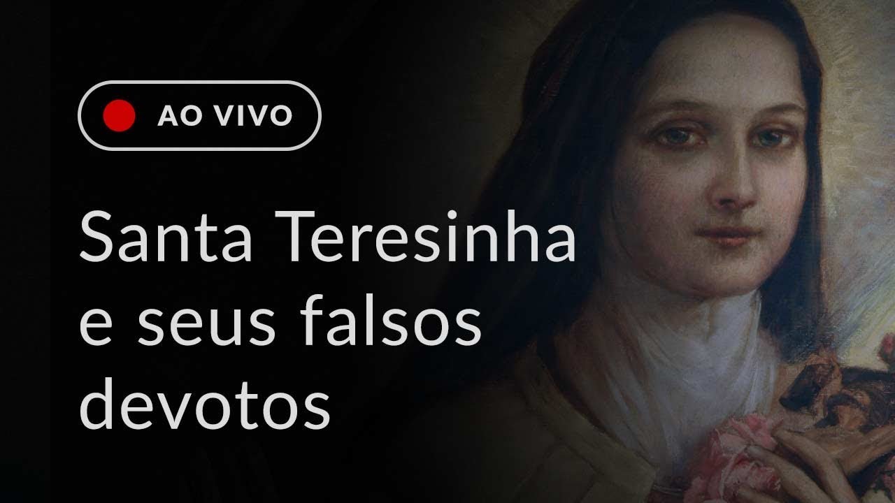 Os falsos devotos de Santa Teresinha do Menino Jesus