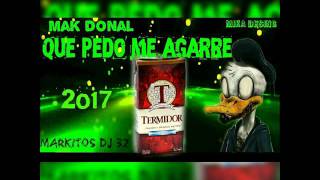 MakDonal - Que pedo me agarré - ( Markitos DJ 32 ) 2017