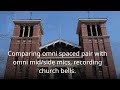 Stereo mics: spaced pair vs. omni mid/side on church bells