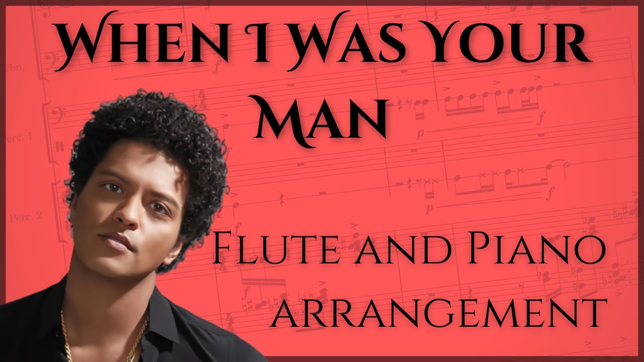When I Was Your Man flute and piano sheet music (with chords)