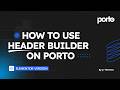 How to Use Porto Header Builder