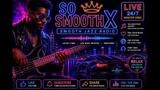 So Smooth X 🔴 LIVE 24/7 Smooth Jazz Radio | Chill, Focus, Late Night Vibes