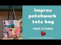 Improv patchwork tote bag video tutorial
