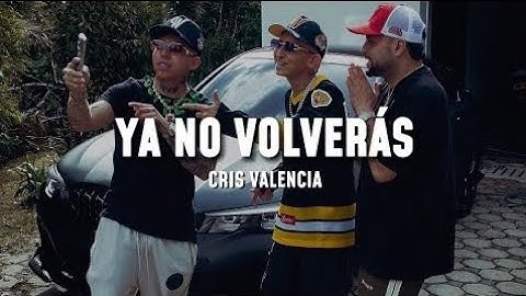 ya no volverás - letra - cris valencia