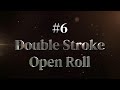 6 double stroke open roll