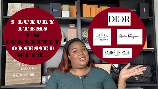 5 Luxury Items Im Currently Obsessed With...