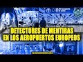 DETECTORES DE MENTIRAS EN LOS AEROPUERTOS EUROPEOS - MICRO NEWS 33