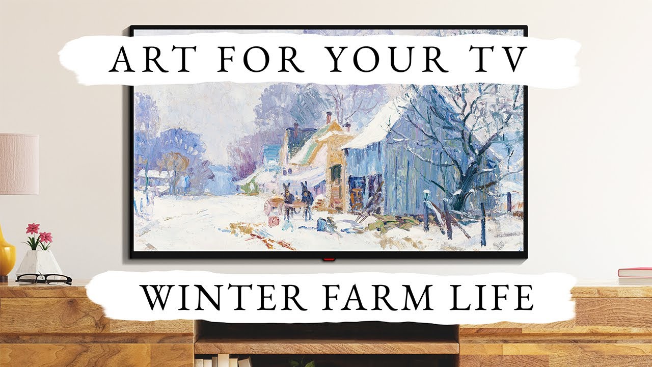 Winter Farm Life | Turn Your TV Into Art | Art Slideshow For Your TV | Vintage Art Screensaver