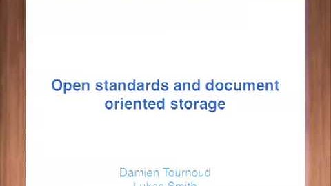 DrupalCon Denver 2012: OPEN STANDARDS AND DOCUMENT ORIENTED STORAGE