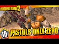 Borderlands 2 | Pistols Only Zero Funny Moments And Drops | Day #10