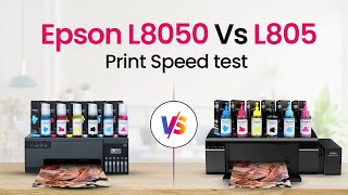 epson l805 vs l8050 printer | print speed test | find the best printer for photo printing