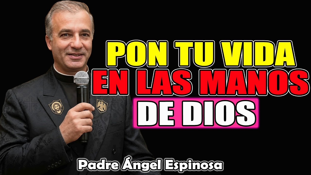 Pon Tu Vida En Las Manos De Dios Y Recupera Tu Paz | Padre Ángel Espinosa de los Monteros 2026