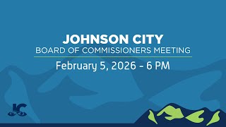 Johnson City Board of Commissioners Meeting 02-05-2026