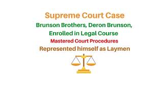 Brunson Brothers recent case before the Supreme Court Deron Brunson started with a Law Course
