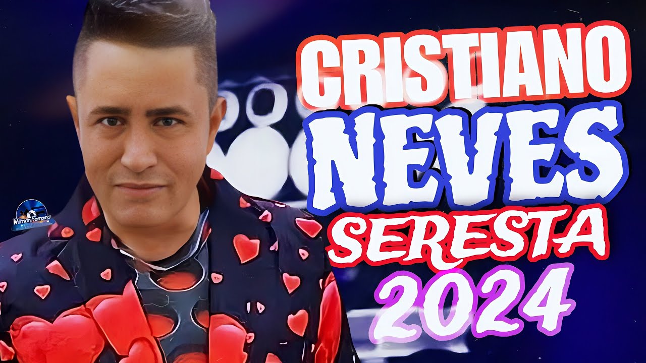 CRISTIANO NEVES OFICIAL ! MELHOR DA SERESTA (2024)