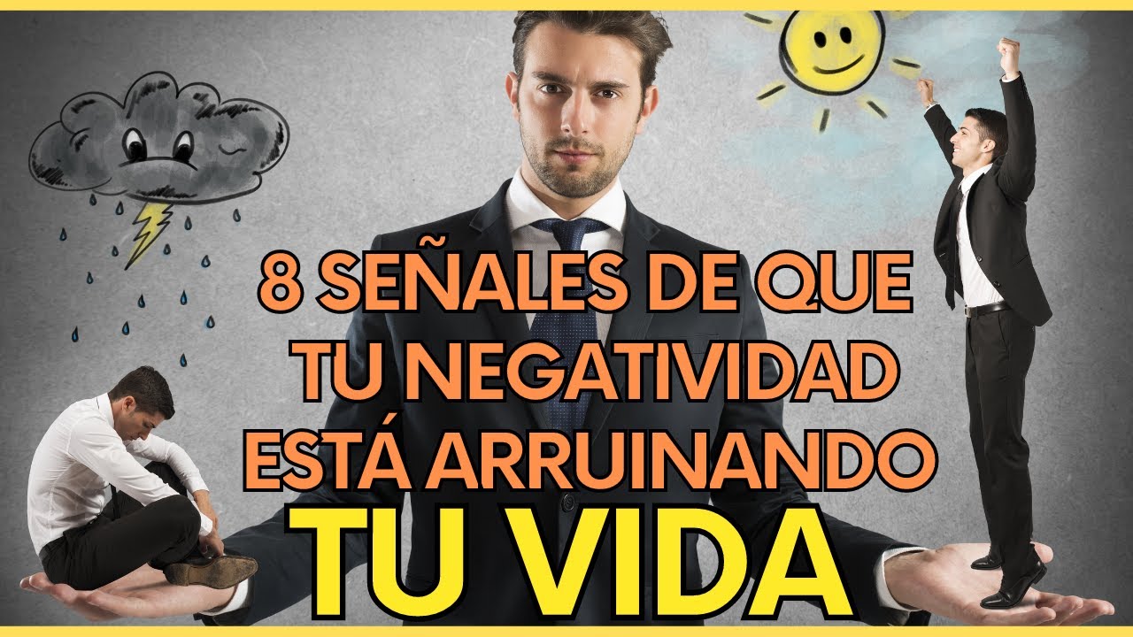 8 SIGNOS de que tu MENTALIDAD NEGATIVA está dañando TU VIDA - YouTube
