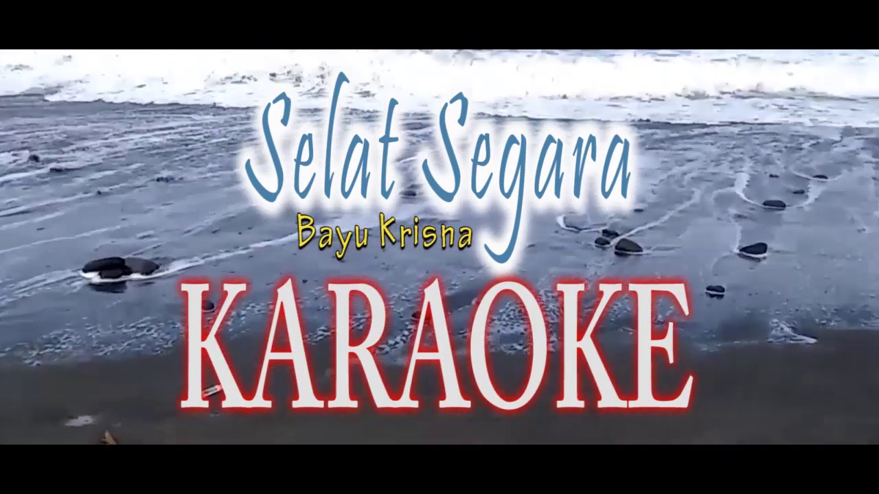 SELAT SEGARA-KARAOKE-LAGU BALI-BAYU KRISNA