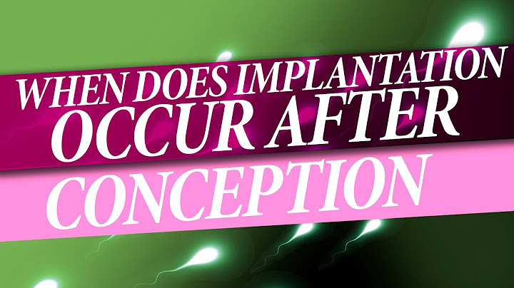 After conception how long does it take for implantation