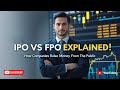IPO Initial Public Offer Verses FPO Further Public Offer Explained