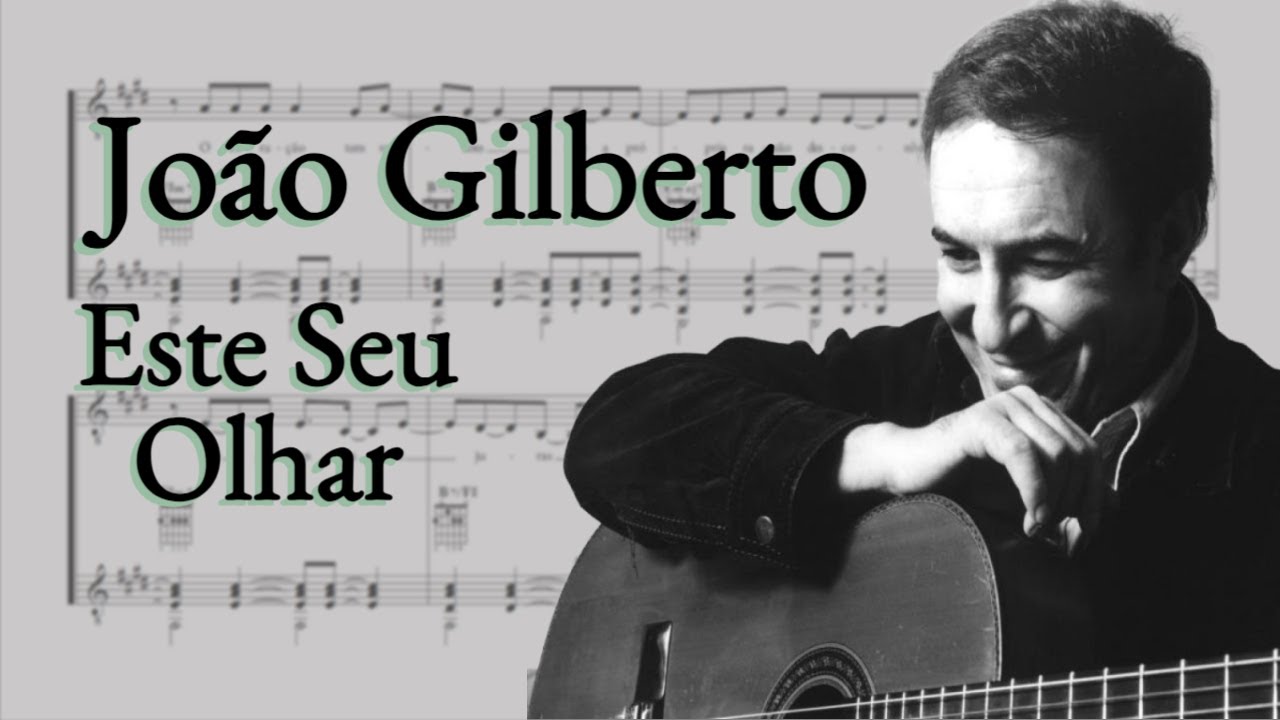 João Gilberto - Este Seu Olhar (Transcription) - YouTube