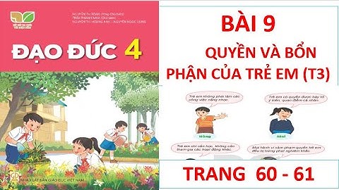 ĐẠO ĐỨC LỚP 4: BÀI 9: QUYỀN VÀ BỔN PHẬN CỦA TRẺ EM (T3) SÁCH KẾT NỐI HAY NHẤT