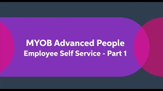 MYOB Advanced People: Employee Self Service Part 1