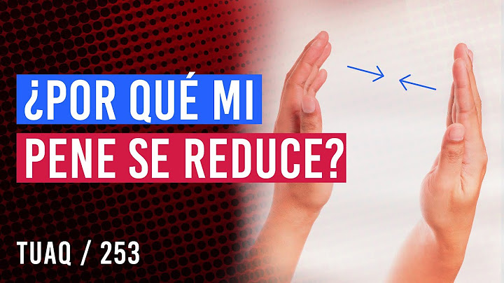 ¿Por qué mi pene se reduce?