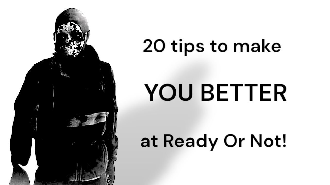 20 tips to make YOU BETTER at Ready Or Not