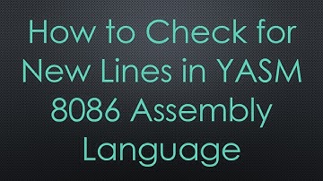 How to Check for New Lines in YASM 8086 Assembly Language
