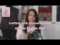 Vlog Episode #7 | Nov 2020 | Crafting with Shuttermonkey