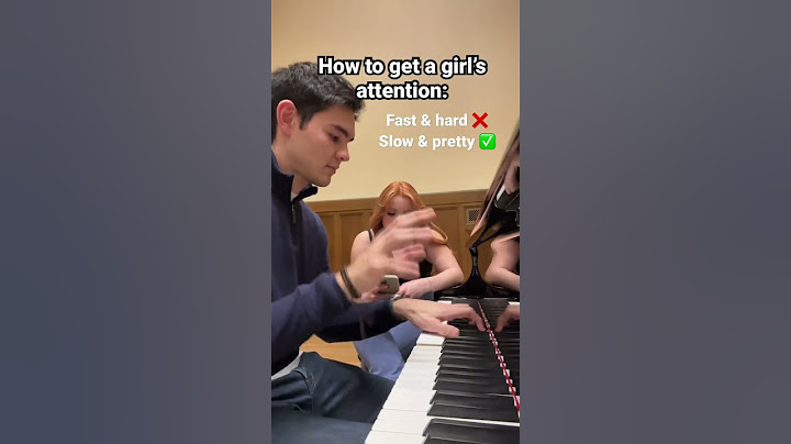 How to get a girl’s attention on the piano