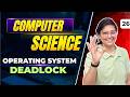 Operating System | Deadlock | Computer Science By Aditi Mam | Bits &amp; Bytes