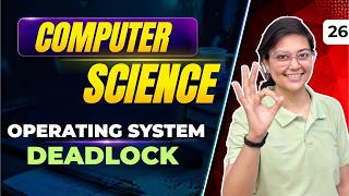 Operating System | Deadlock | Computer Science By Aditi Mam | Bits & Bytes