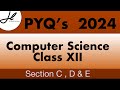 PYQ’s 2024 class 12 computer science || Section C,D,E