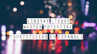 Lindsay Liebro- Wasted potential (Subtitulada en español)