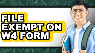How To File Exempt On W4 Form - Full Guide