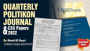 Quarterly Politikon Journal and CSS Papers 2022 | Ahmed Ali Naqvi | World Times Institute