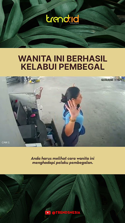 WANITA INI BERHASIL KELABUI PEMBEGAL