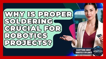 Why Is Proper Soldering Crucial For Robotics Projects? - Everything About Robotics Explained