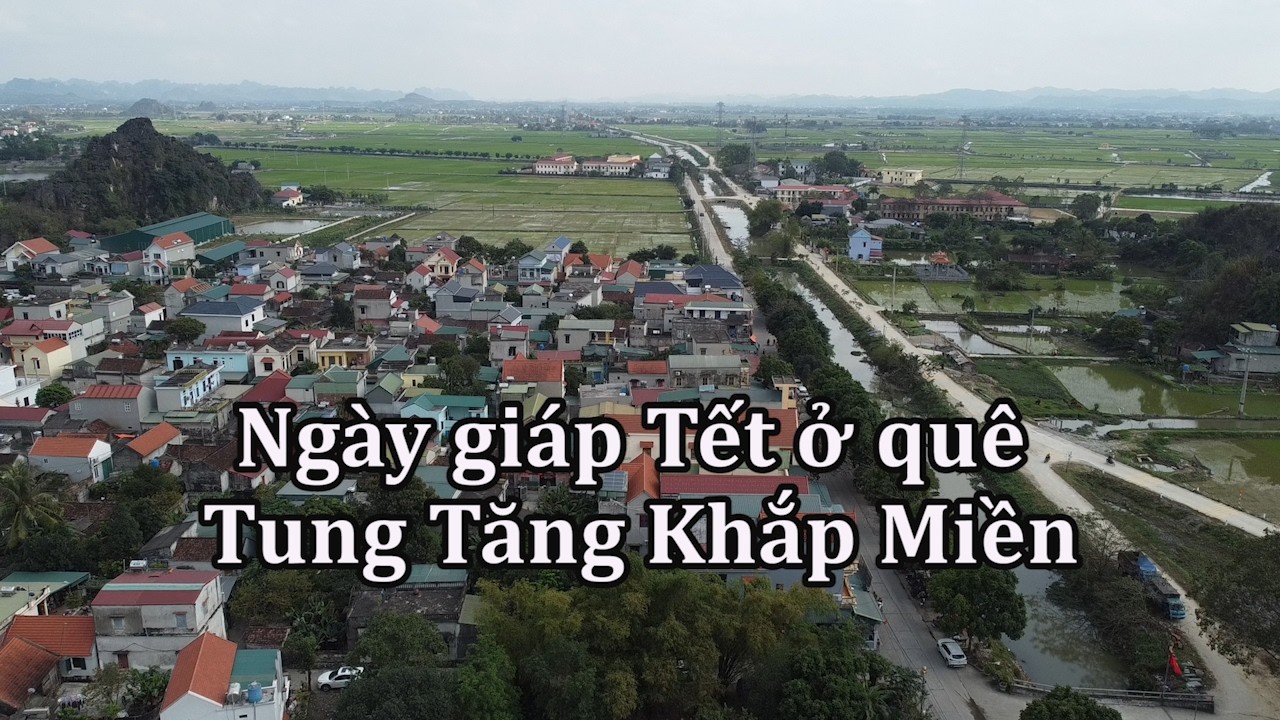 Ngày giáp Tết ở làng quê Tung Tăng Khắp Miền.