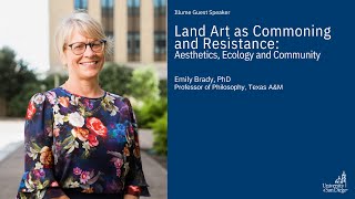 Illume: Land Art as Commoning and Resistance: Aesthetics, Ecology and Community  Emily Brady, PhD