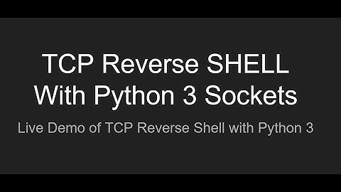TCP Reverse Shell with Python 3 : Live demo with Kali and a Target Machine