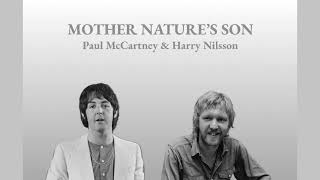 Mother Nature’s Son - Paul McCartney & Harry Nilsson