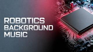 Robotics Background Music | Futuristic Background Music for Tech Videos