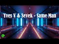 Yves V Sevek Same Man mp3