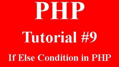 php programming part 9: if else condition in php