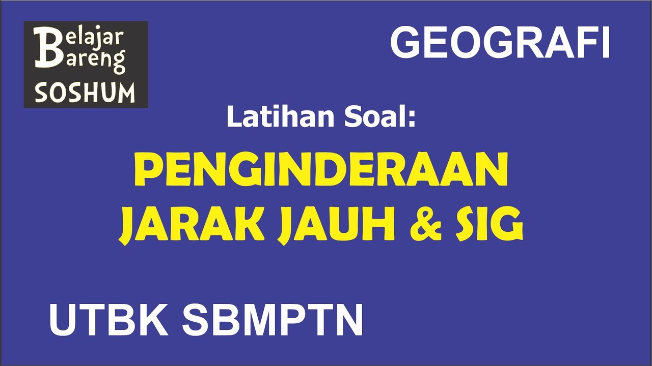 GEOGRAFI | LATIHAN SOAL -  PENGINDERAAN JARAK JAUH & SIG | UTBK SBMPTN SOSHUM